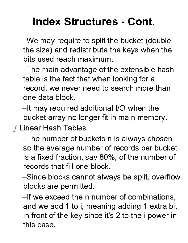 Index Structures - Cont. –We may require to split the bucket (double the size)