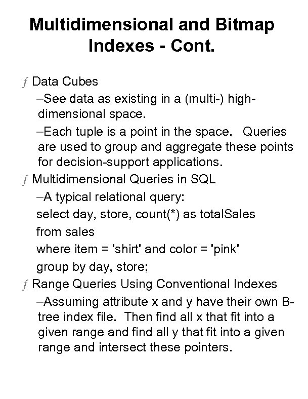 Multidimensional and Bitmap Indexes - Cont. ƒ Data Cubes –See data as existing in