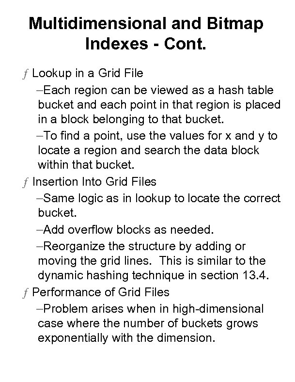 Multidimensional and Bitmap Indexes - Cont. ƒ Lookup in a Grid File –Each region