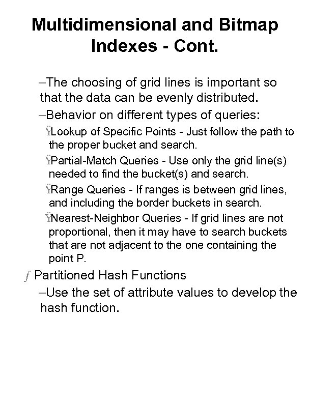 Multidimensional and Bitmap Indexes - Cont. –The choosing of grid lines is important so