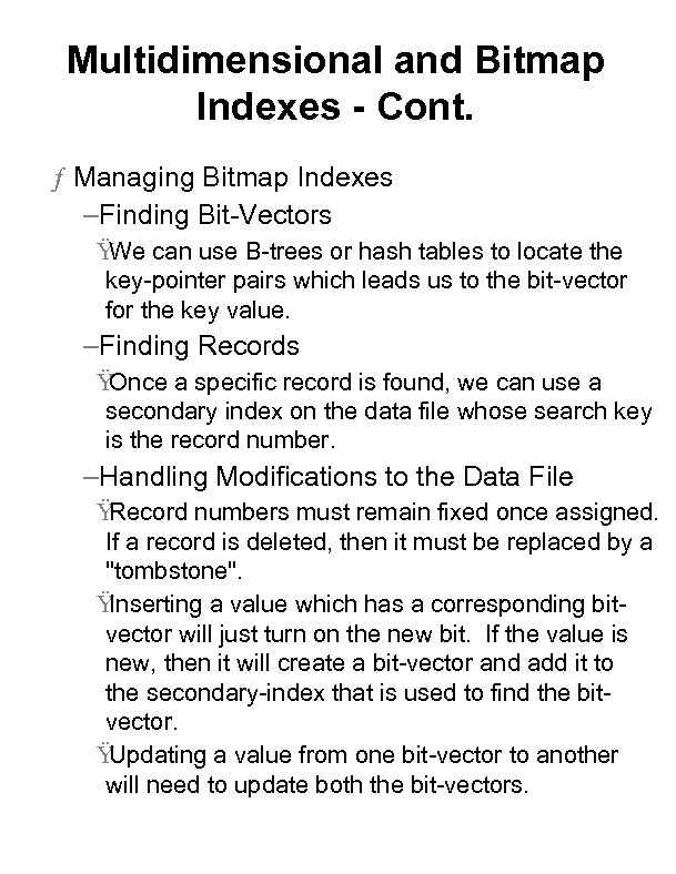 Multidimensional and Bitmap Indexes - Cont. ƒ Managing Bitmap Indexes –Finding Bit-Vectors Ÿ We
