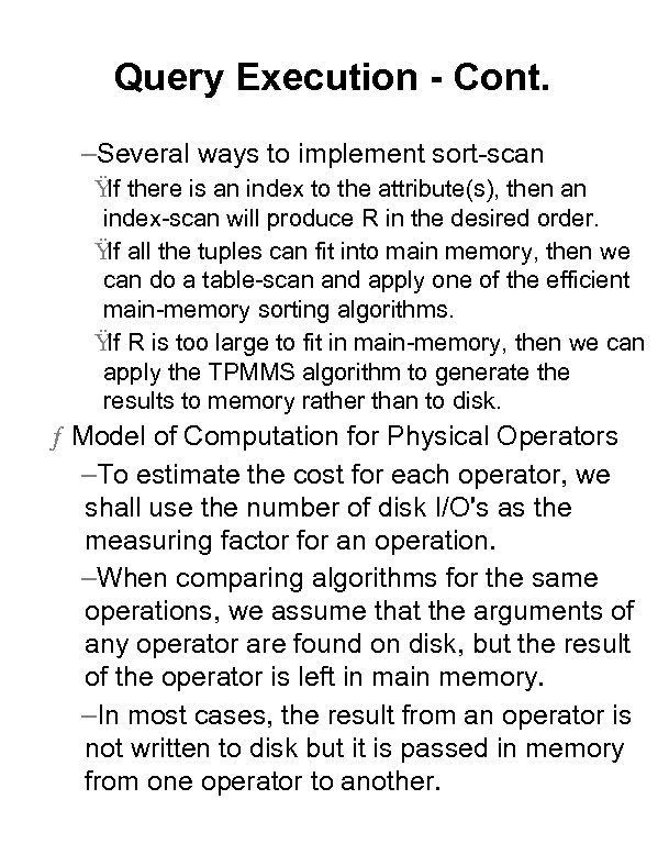 Query Execution - Cont. –Several ways to implement sort-scan Ÿ there is an index