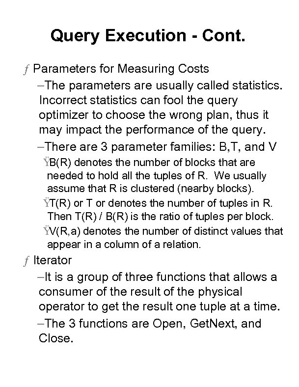 Query Execution - Cont. ƒ Parameters for Measuring Costs –The parameters are usually called
