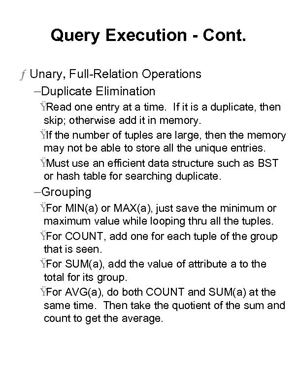 Query Execution - Cont. ƒ Unary, Full-Relation Operations –Duplicate Elimination Ÿ Read one entry