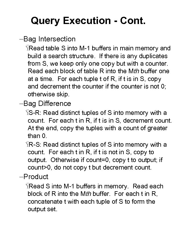 Query Execution - Cont. –Bag Intersection Ÿ Read table S into M-1 buffers in