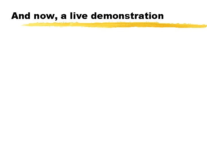 And now, a live demonstration © 2001 Steve Krug 