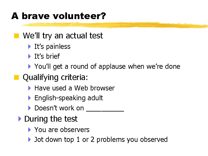 A brave volunteer? < We’ll try an actual test 4 It’s painless 4 It’s