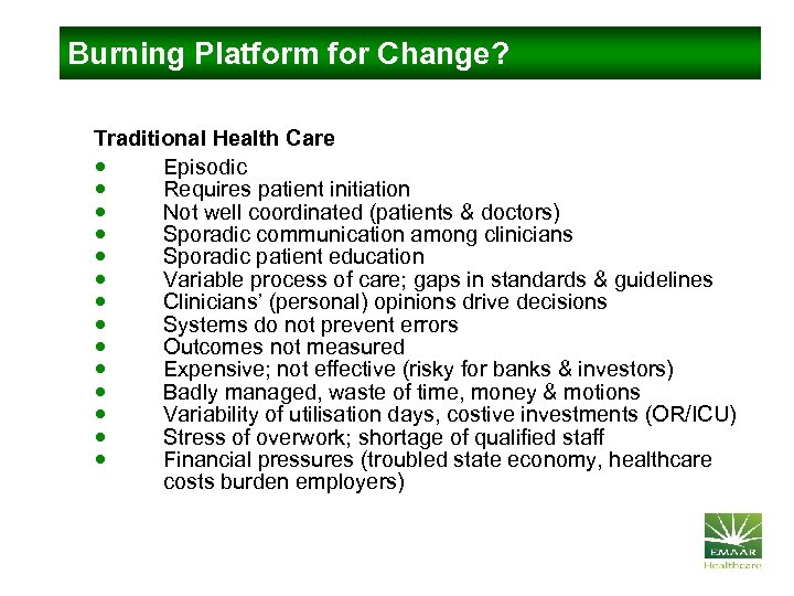 Burning Platform for Change? Traditional Health Care Episodic Requires patient initiation Not well coordinated