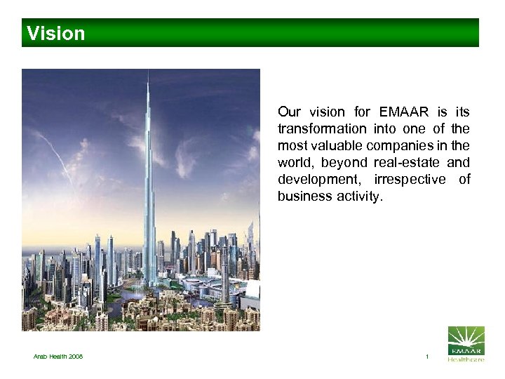 Vision Our vision for EMAAR is its transformation into one of the most valuable