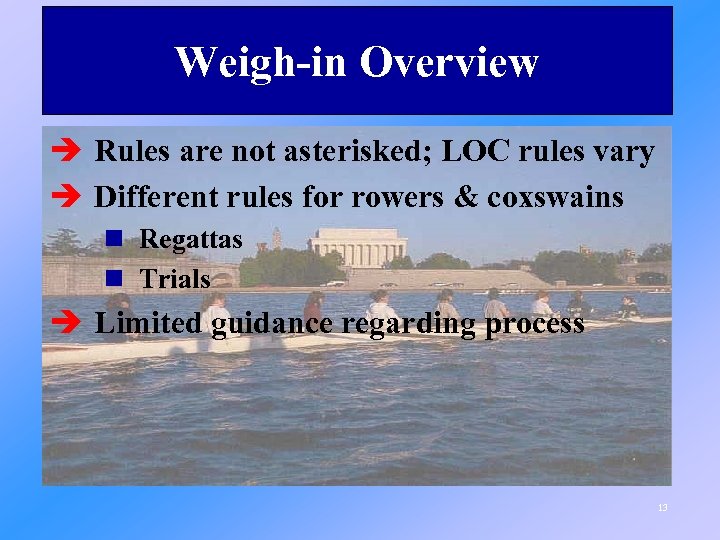 Weigh-in Overview è Rules are not asterisked; LOC rules vary è Different rules for