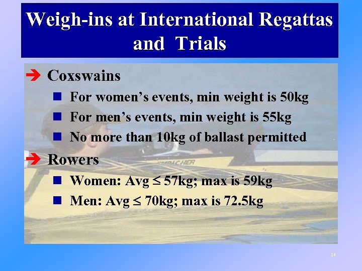Weigh-ins at International Regattas and Trials è Coxswains n For women’s events, min weight