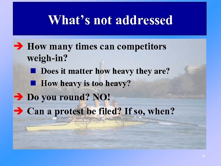 What’s not addressed è How many times can competitors weigh-in? n Does it matter