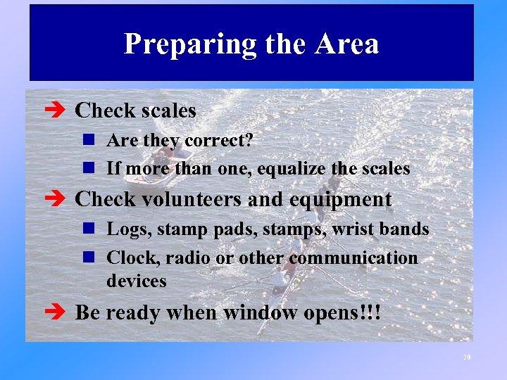 Preparing the Area è Check scales n Are they correct? n If more than