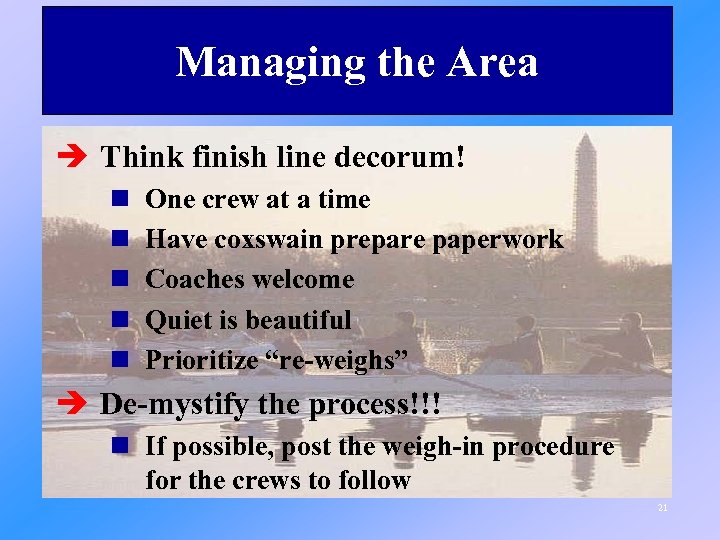 Managing the Area è Think finish line decorum! n n n One crew at