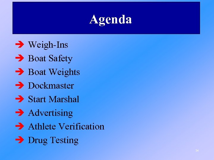 Agenda è è è è Weigh-Ins Boat Safety Boat Weights Dockmaster Start Marshal Advertising