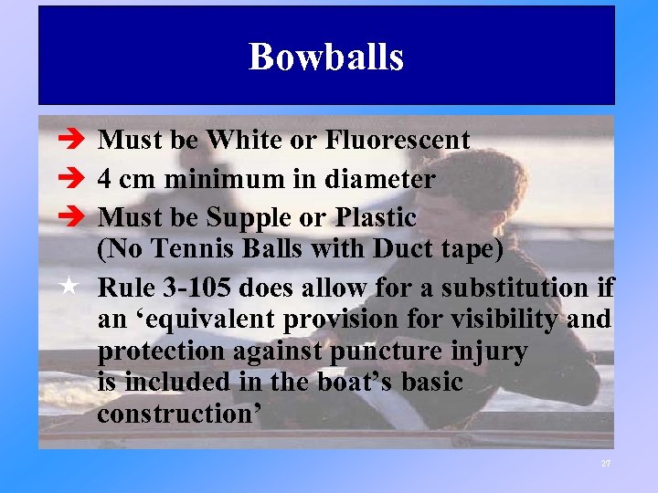 Bowballs è Must be White or Fluorescent è 4 cm minimum in diameter è
