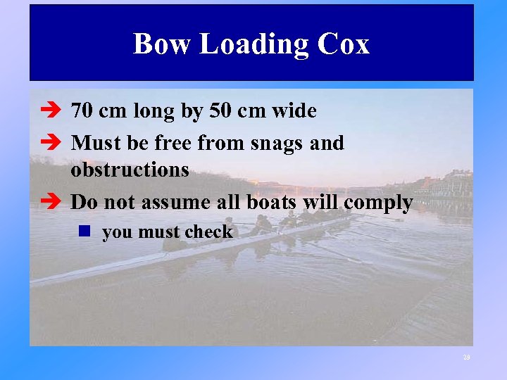 Bow Loading Cox è 70 cm long by 50 cm wide è Must be
