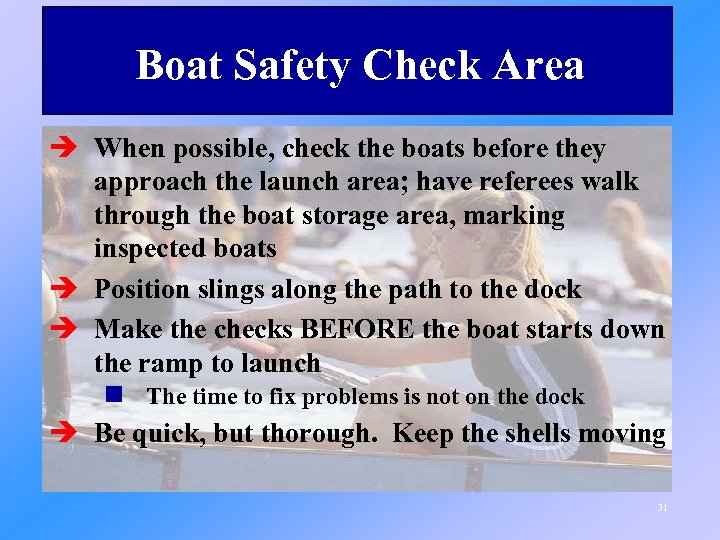 Boat Safety Check Area è When possible, check the boats before they approach the