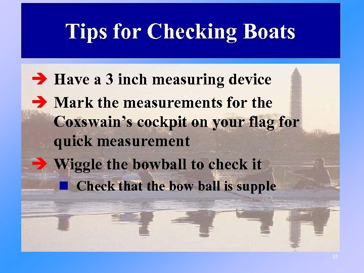 Tips for Checking Boats è Have a 3 inch measuring device è Mark the