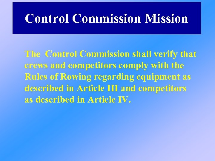 Control Commission Mission The Control Commission shall verify that crews and competitors comply with