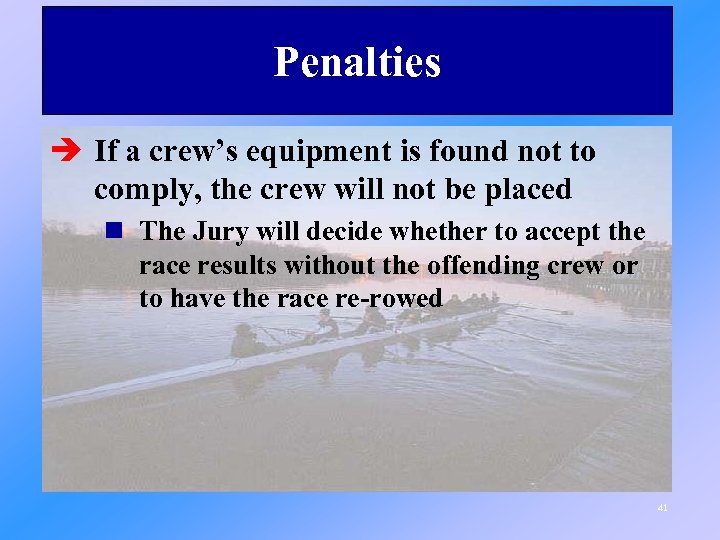 Penalties è If a crew’s equipment is found not to comply, the crew will