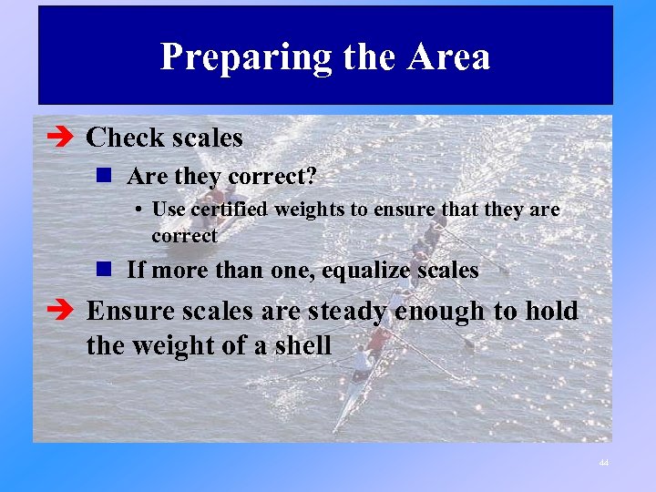 Preparing the Area è Check scales n Are they correct? • Use certified weights