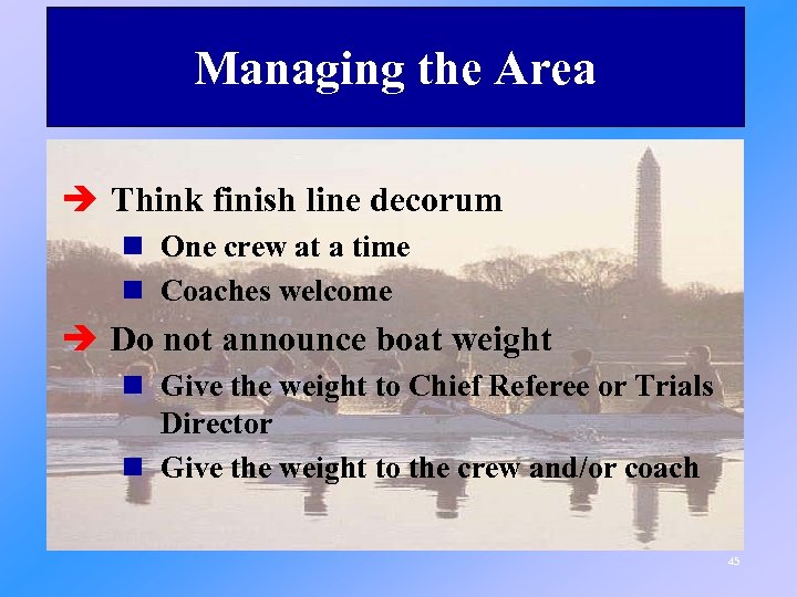 Managing the Area è Think finish line decorum n One crew at a time