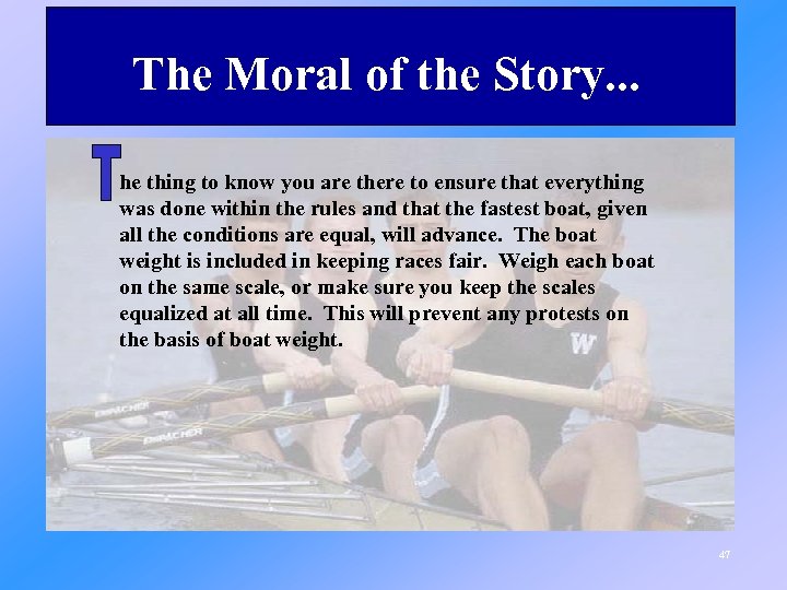 The Moral of the Story. . . he thing to know you are there