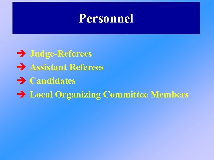 Personnel è è Judge-Referees Assistant Referees Candidates Local Organizing Committee Members 