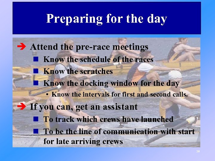 Preparing for the day è Attend the pre-race meetings n Know the schedule of