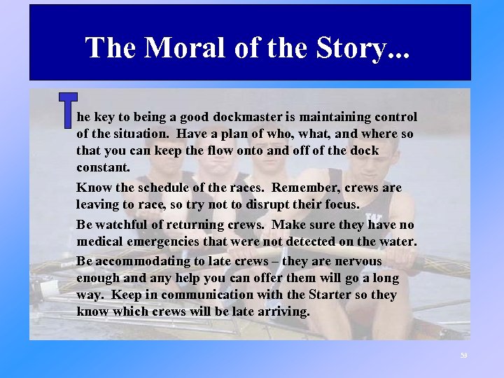 The Moral of the Story. . . he key to being a good dockmaster