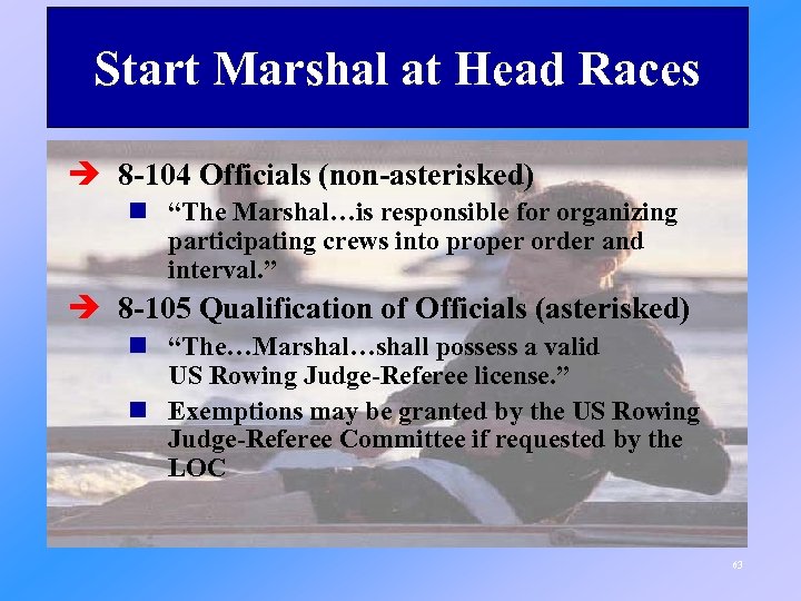 Start Marshal at Head Races è 8 -104 Officials (non-asterisked) n “The Marshal…is responsible