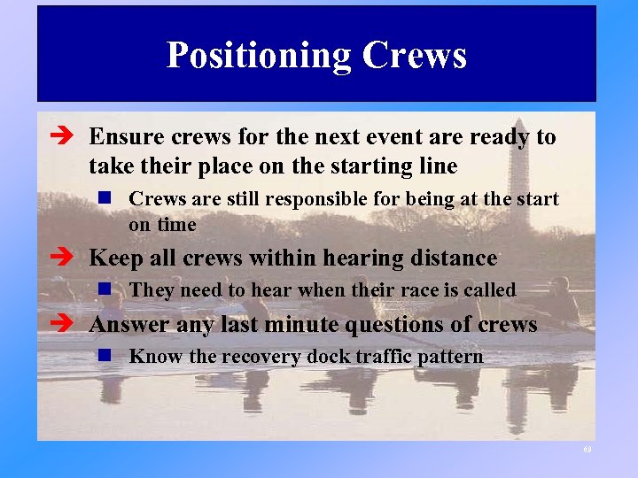 Positioning Crews è Ensure crews for the next event are ready to take their