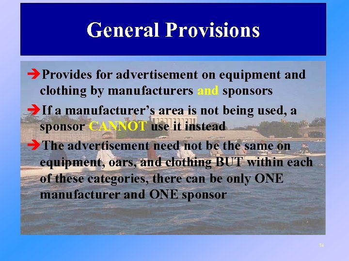 General Provisions èProvides for advertisement on equipment and clothing by manufacturers and sponsors èIf