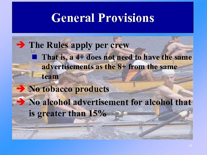 General Provisions è The Rules apply per crew n That is, a 4+ does