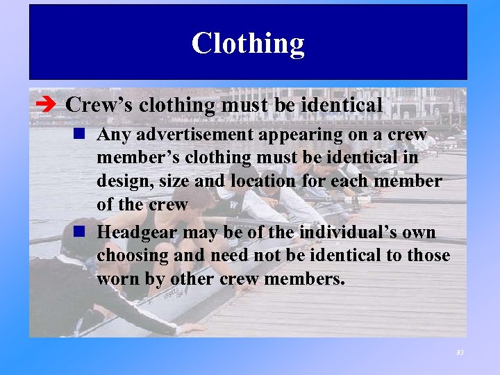 Clothing è Crew’s clothing must be identical n Any advertisement appearing on a crew