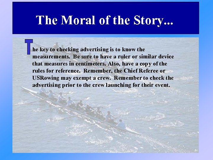 The Moral of the Story. . . he key to checking advertising is to