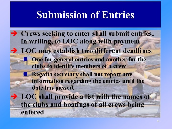 Submission of Entries è Crews seeking to enter shall submit entries, in writing, to