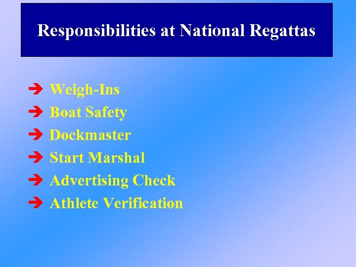 Responsibilities at National Regattas è è è Weigh-Ins Boat Safety Dockmaster Start Marshal Advertising