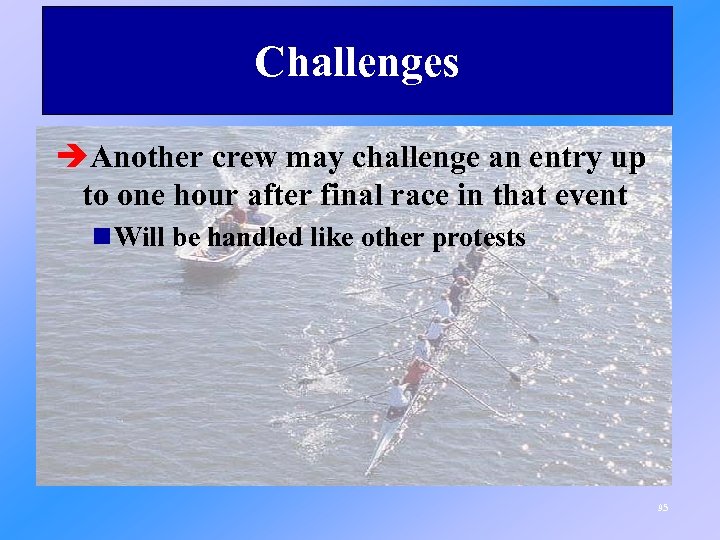 Challenges èAnother crew may challenge an entry up to one hour after final race