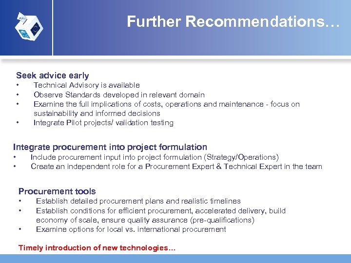 Further Recommendations… Seek advice early • • Technical Advisory is available Observe Standards developed