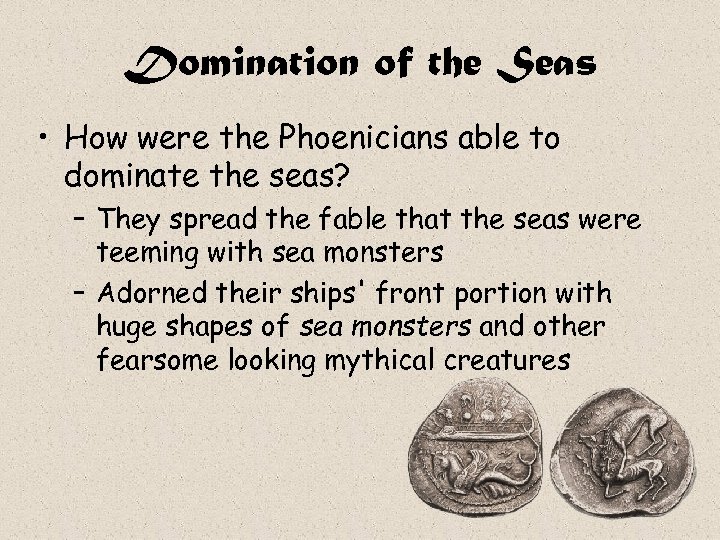 Domination of the Seas • How were the Phoenicians able to dominate the seas?