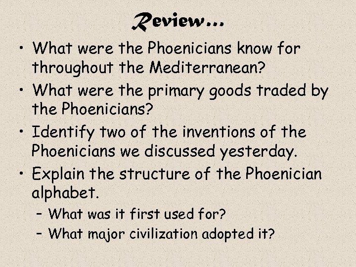 Review… • What were the Phoenicians know for throughout the Mediterranean? • What were