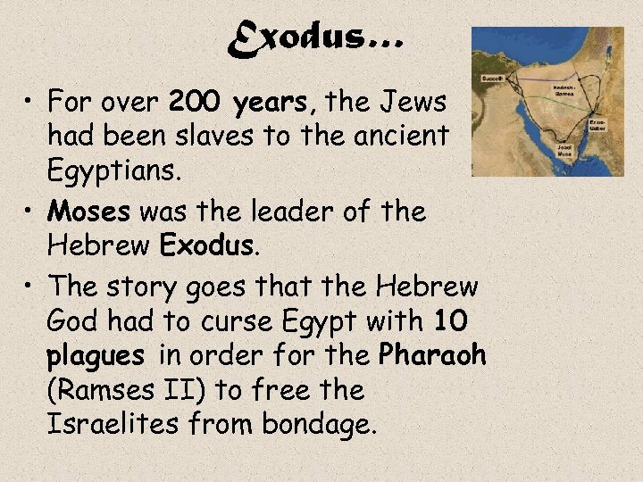 Exodus… • For over 200 years, the Jews had been slaves to the ancient