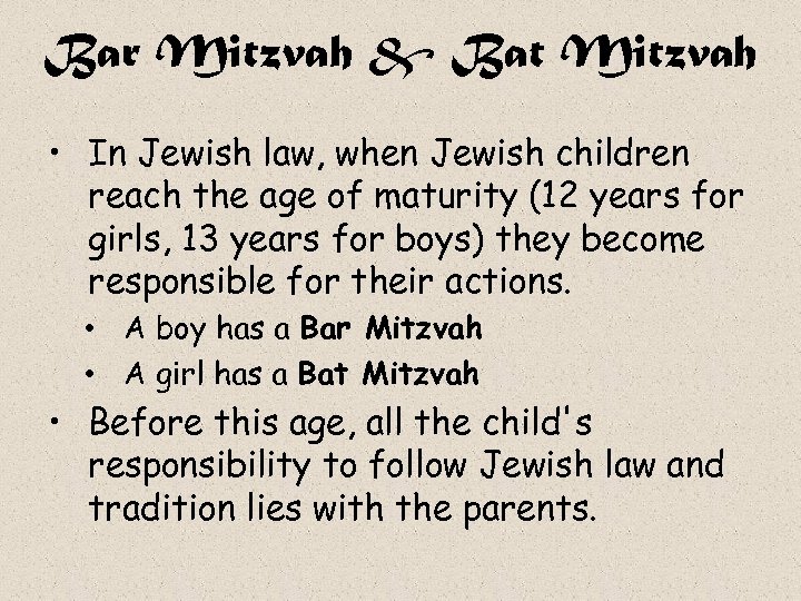 Bar Mitzvah & Bat Mitzvah • In Jewish law, when Jewish children reach the