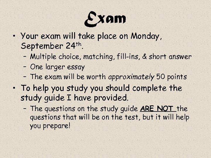 Exam • Your exam will take place on Monday, September 24 th. – Multiple