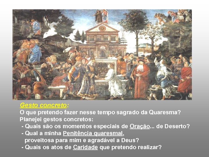 Gesto concreto: O que pretendo fazer nesse tempo sagrado da Quaresma? Planejei gestos concretos: