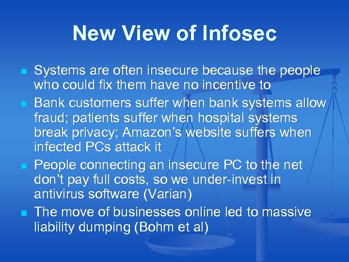 New View of Infosec n n Systems are often insecure because the people who