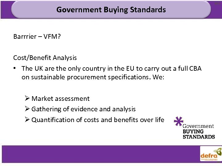 Government Buying Standards M 1 Barrrier – VFM? Cost/Benefit Analysis • The UK are