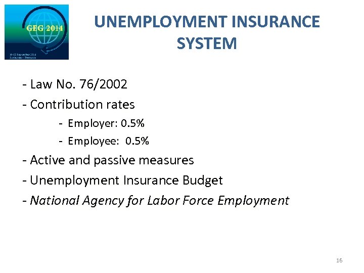 UNEMPLOYMENT INSURANCE SYSTEM - Law No. 76/2002 - Contribution rates - Employer: 0. 5%